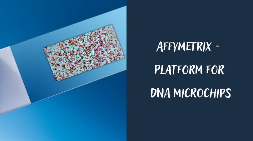 Affymetrix - Platform for DNA Microchips