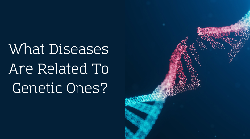 What Diseases Are Related To Genetic Ones